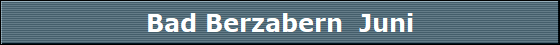 Bad Berzabern  Juni