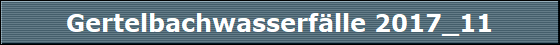 Gertelbachwasserf�lle 2017_11
