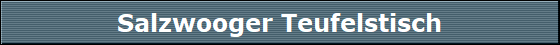 Salzwooger Teufelstisch